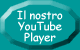 Visualizza i filmati sul nostro "YouTube Player" a cura di Giancarlo Canavera